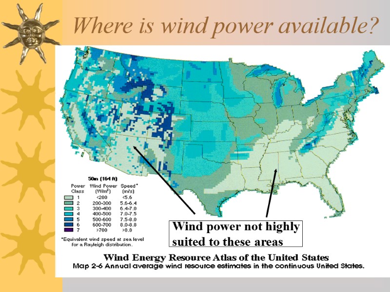 Where is wind power available? Wind power not highly suited to these areas